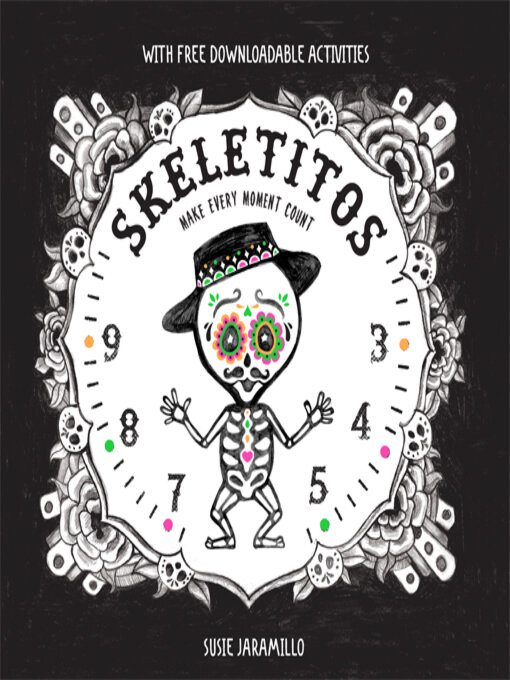 Title details for Skeletitos: Make Every Moment Count by Susie Jaramillo - Available